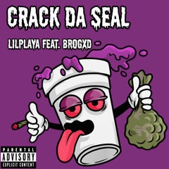 Crack Da Seal feat. BROGXD (Prod. Darkseid)