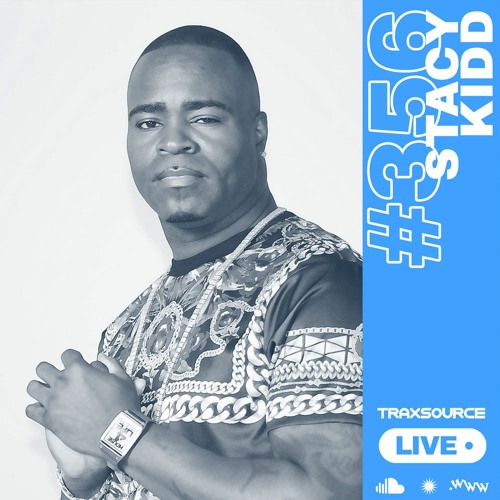 Traxsource LIVE! #356 with Stacy Kidd