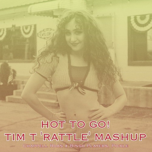 HOT TO GO! (Tim T 'Rattle' Mashup) - Chappell Roan x Bingo Players, Pickle