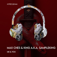 Max Ches , King a.k.a. Sampleking - Me & You