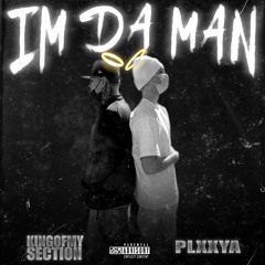 Im Da Man(ft.KingOfMySection)