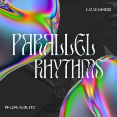 Parallel Rhythms - Phillipe Augusto & Lucas Mendes