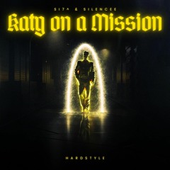 Katy on a Mission - Si7^ (Hardstyle Version) (OUT ON ALL MAJOR PLATFORMS)