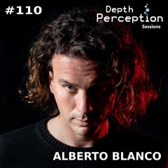Depth Perception Sessions #110 - Alberto Blanco