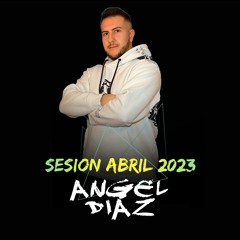 Sesion ABRIL 2023 MIX (Reggaeton, Comercial, Trap, Dembow) Angel Diaz Dj