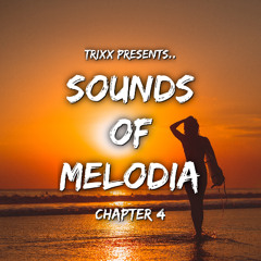 TrixX Presents | Sounds Of Melodia | Chapter 4