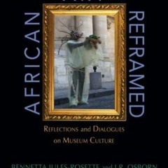 Audiobook African Art Reframed: Reflections and Dialogues on Museum Culture