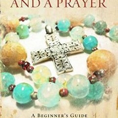 [Get] [EPUB KINDLE PDF EBOOK] A Bead and a Prayer: A Beginner's Guide to Protestant Prayer Beads by