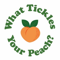What Tickles Your Peach?