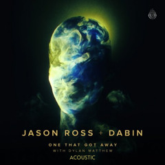 One That Got Away (Acoustic) Jason Ross X Dabin (ft. Dylan Matthew)