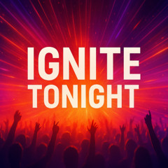 Ignite Tonight