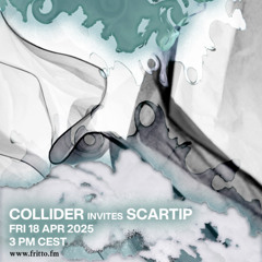 Collider invites Scartip - Fritto FM 18 April mix
