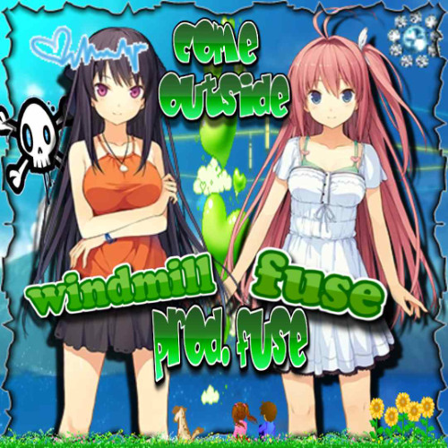 come outside w/fuse (fuse)