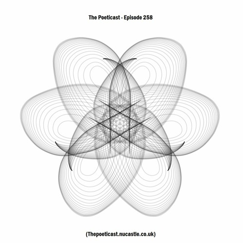 The Poeticast - Episode 258 (Thepoeticast.nucastle.co.uk)