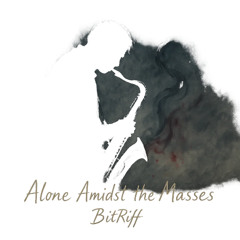 Alone Amidst The Masses