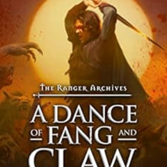 [DOWNLOAD] KINDLE 💘 A Dance of Fang and Claw: The Ranger Archives Volume 3 by Philip