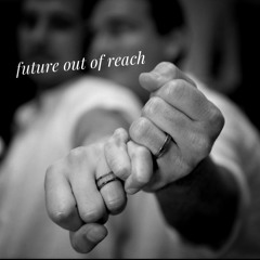 Future out of Reach