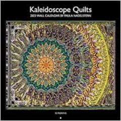 READ KINDLE 📩 2023 Kaleidoscope Quilts Wall Calendar by Paula Nadelstern: 12 months;