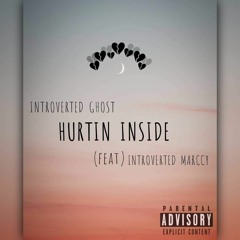 INTROVERTED GHOST hurtin inside (feat. INTROVERTED MARCCY)