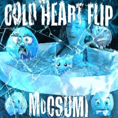 Cold Heart Flip