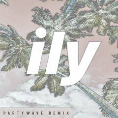 Surf Mesa ft. Emilee - ILY (PartyWave Remix)