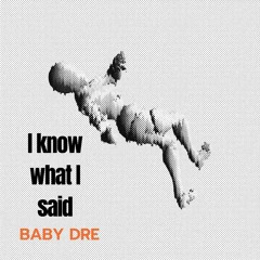 I Know What I Said (freestyle)