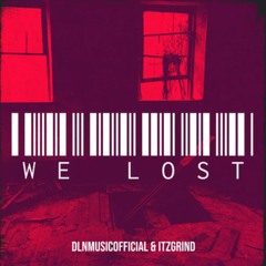 Dlnmusicofficial & Grind - We Lost