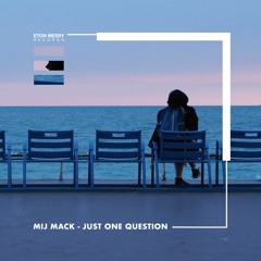 Mij Mack - Just One Question [Eton Messy Records]