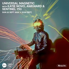 Universal Magnetic with Katie Novo, Awkward & Sentinel 793   - 22 September 2024