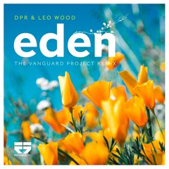 DPR & Leo Wood - Eden (The Vanguard Project Remix)