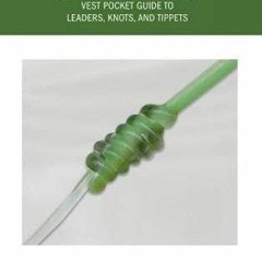 Orvis Vest Pocket Guide to Leaders, Knots, and Tippets: A Detailed