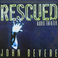 [ACCESS] EBOOK 📮 Rescued Audio Theater by  John Bevere,Roma Downey,John Rhys-Davies,