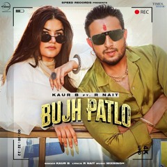 Bujh Patlo Kaur B X R Nait