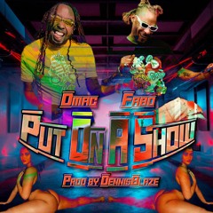 Put On A Show ft Dmac & Fabo