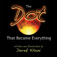 Read/Download The Dot That Became Everything BY : Derek Khani