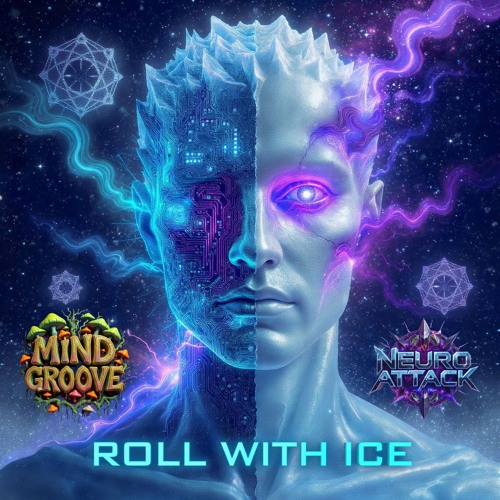 Roll With Ice - Neuroattack , Mindgroove #Psytrance