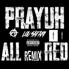 LOU'SAFARI- "PRAYUH" ALL RED/REMIX
