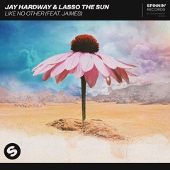Jay Hardway & Lasso The Sun - Like No Other (feat. Jaimes)[OUT NOW]