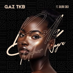 Gaz TKB ft Salima Chica - Bela Mulher Negra