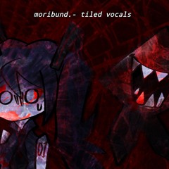 moribund. (Tiled Vocals) (ft. 初音ミク) - Sonic Originals UST Vol. 1 [original by @theseaisred07 ]