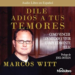 Dile Adios a tus Temores (Audiolibro)