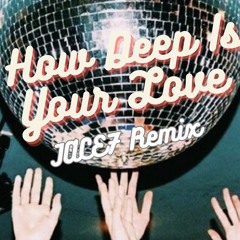 Bee Gees - How Deep Is Your Love (JACE7 Remix)