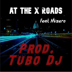 At The X Roads feat Mizero (Prod by TUBO DJ) (Video)
