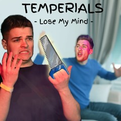 TEMPERIALS - Lose My Mind