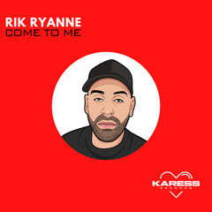 Rik Ryanne - Come To Me - Karess Records (FREE DOWNLOAD)
