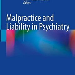 VIEW [KINDLE PDF EBOOK EPUB] Malpractice and Liability in Psychiatry by  Peter Ash,Ri