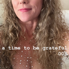 008 a time to be grateful djingsince1995 lisa