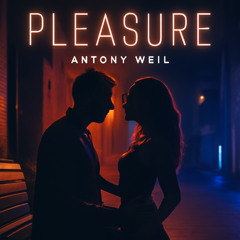 ANTONY WELL - PLEASURE (ORIGINAL MIX)