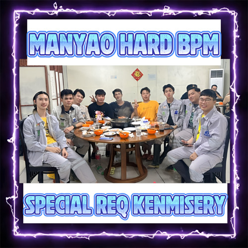 MANYAO MIX HARD BPM REQ KENMISERY