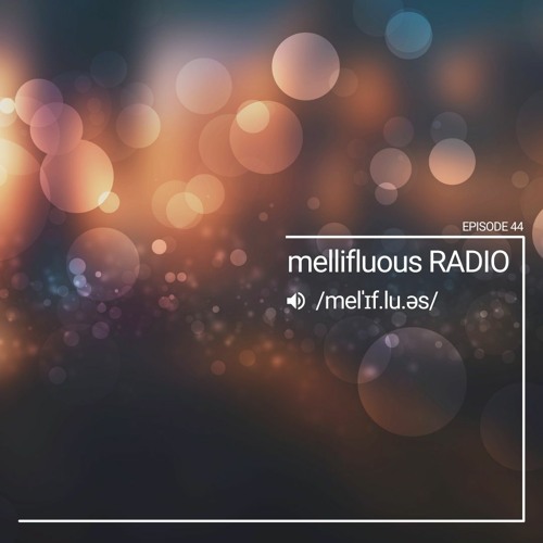 mellifluous Radio 044